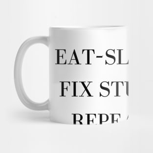 Eat Sleep Fix Stuff Repeat Mug